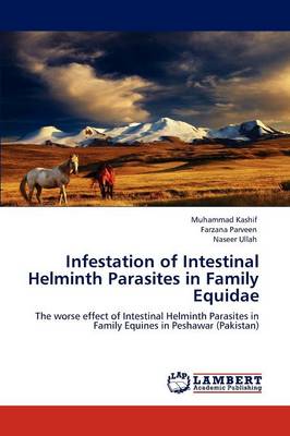 Infestation of Intestinal Helminth Parasites in Family Equidae (Paperback)