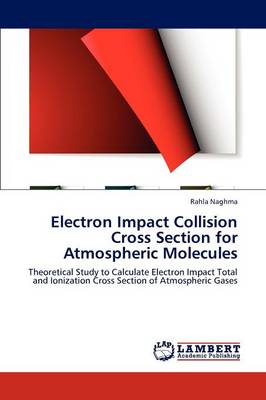 Electron Impact Collision Cross Section for Atmospheric Molecules (Paperback)