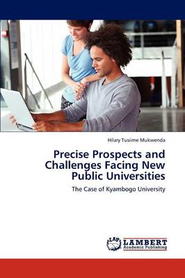 Precise Prospects and Challenges Facing New Public Universities (Paperback)