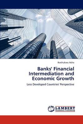 Banks' Financial Intermediation and Economic Growth (Paperback)
