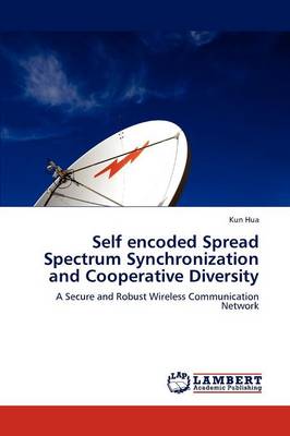 Self Encoded Spread Spectrum Synchronization and Cooperative Diversity (Paperback)