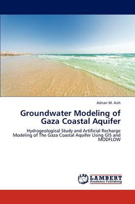 Groundwater Modeling of Gaza Coastal Aquifer (Paperback)