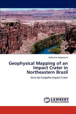 Geophysical Mapping of an Impact Crater in Northeastern Brazil (Paperback)