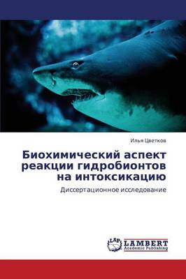 Biokhimicheskiy Aspekt Reaktsii Gidrobiontov Na Intoksikatsiyu (Paperback)