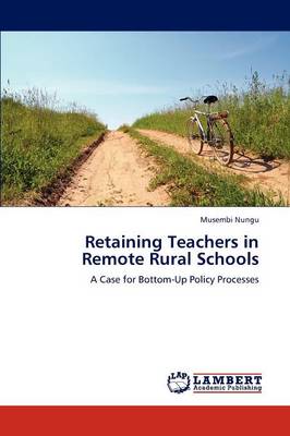 Retaining Teachers in Remote Rural Schools (Paperback)