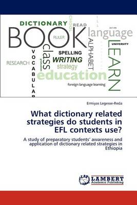What Dictionary Related Strategies Do Students in Efl Contexts Use? (Paperback)