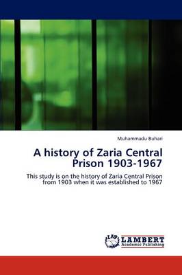 A History of Zaria Central Prison 1903-1967 (Paperback)