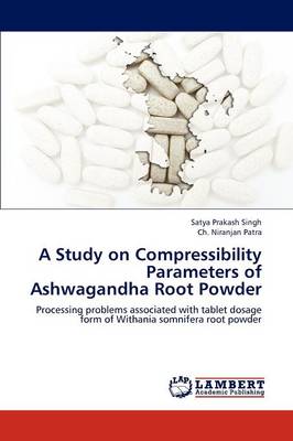 A Study on Compressibility Parameters of Ashwagandha Root Powder (Paperback)