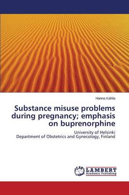 Substance Misuse Problems During Pregnancy; Emphasis on Buprenorphine (Paperback)