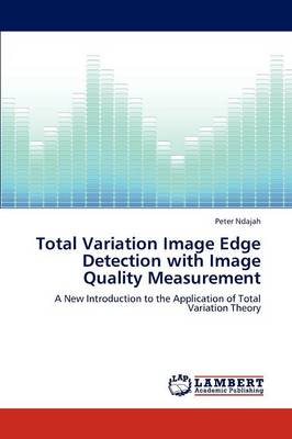 Total Variation Image Edge Detection with Image Quality Measurement (Paperback)
