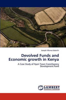 Devolved Funds and Economic Growth in Kenya (Paperback)
