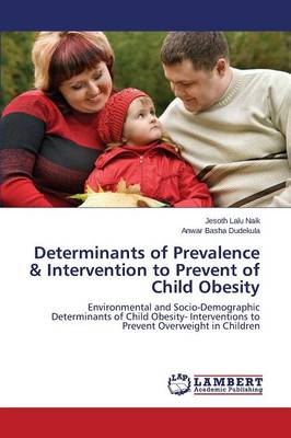 Determinants of Prevalence & Intervention to Prevent of Child Obesity (Paperback)