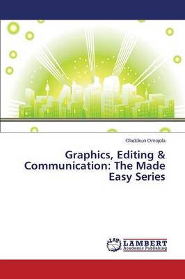 Graphics, Editing & Communication: The Made Easy Series (Paperback)