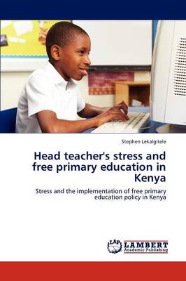 Head Teacher's Stress and Free Primary Education in Kenya (Paperback)