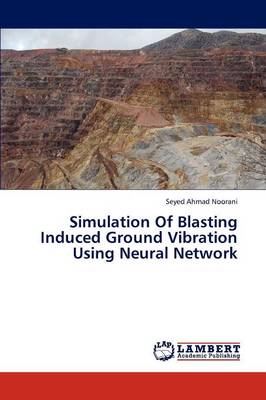 Simulation of Blasting Induced Ground Vibration Using Neural Network (Paperback)