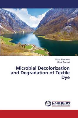 Microbial Decolorization and Degradation of Textile Dye (Paperback)
