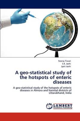 A Geo-Statistical Study of the Hotspots of Enteric Diseases (Paperback)