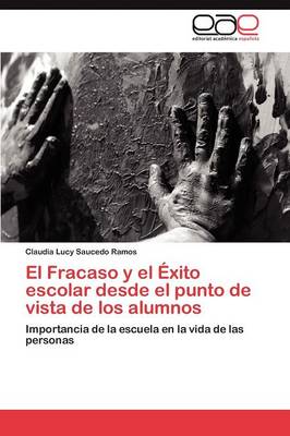 El Fracaso y El Exito Escolar Desde El Punto de Vista de Los Alumnos (Paperback)