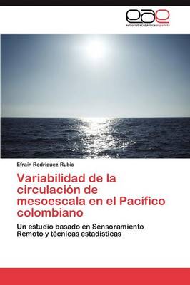 Variabilidad de La Circulacion de Mesoescala En El Pacifico Colombiano (Paperback)