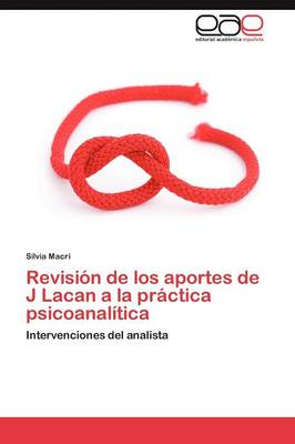 Revision de Los Aportes de J Lacan a la Practica Psicoanalitica (Paperback)