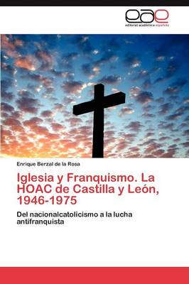 Iglesia y Franquismo. La Hoac de Castilla y Leon, 1946-1975. Tomo II (Paperback)