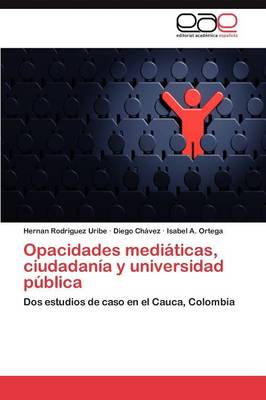 Opacidades Mediaticas, Ciudadania y Universidad Publica (Paperback)
