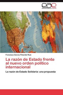 La Razon de Estado Frente Al Nuevo Orden Politico Internacional (Paperback)