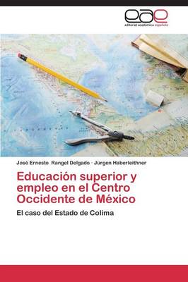 Educacion Superior y Empleo En El Centro Occidente de Mexico (Paperback)