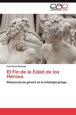 El Fin de la Edad de Los Heroes (Paperback)