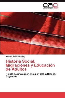 Historia Social, Migraciones y Educacion de Adultos (Paperback)