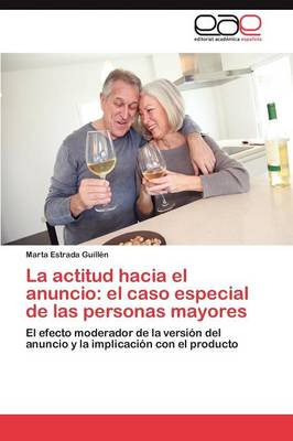 La Actitud Hacia El Anuncio: El Caso Especial de Las Personas Mayores (Paperback)