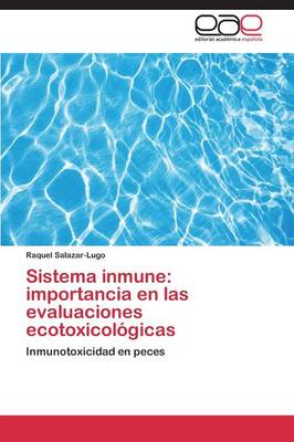 Sistema Inmune: Importancia En Las Evaluaciones Ecotoxicologicas (Paperback)