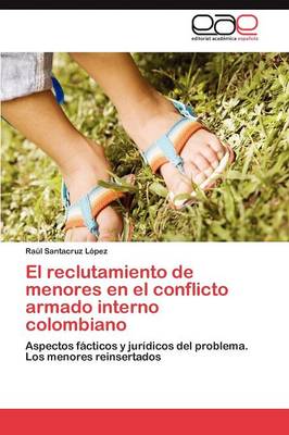 El Reclutamiento de Menores En El Conflicto Armado Interno Colombiano (Paperback)