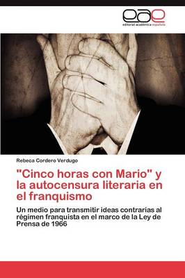 Cinco Horas Con Mario y La Autocensura Literaria En El Franquismo (Paperback)