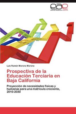 Prospectiva de La Educacion Terciaria En Baja California (Paperback)