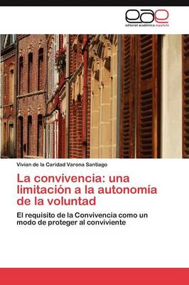 La Convivencia: Una Limitacion a la Autonomia de La Voluntad (Paperback)