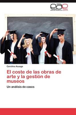 El Coste de Las Obras de Arte y La Gestion de Museos (Paperback)