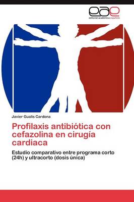 Profilaxis Antibiotica Con Cefazolina En Cirugia Cardiaca (Paperback)