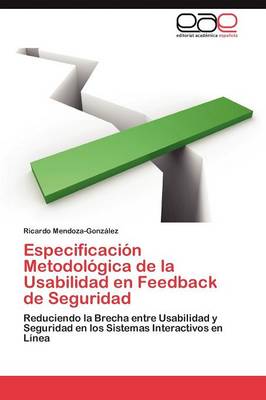 Especificacion Metodologica de La Usabilidad En Feedback de Seguridad (Paperback)