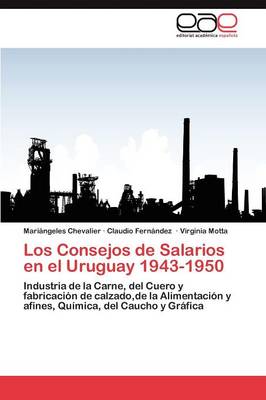 Los Consejos de Salarios En El Uruguay 1943-1950 (Paperback)