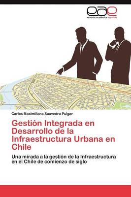 Gestion Integrada En Desarrollo de La Infraestructura Urbana En Chile (Paperback)