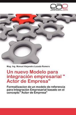 Un Nuevo Modelo Para Integracion Empresarial Actor de Empresa (Paperback)