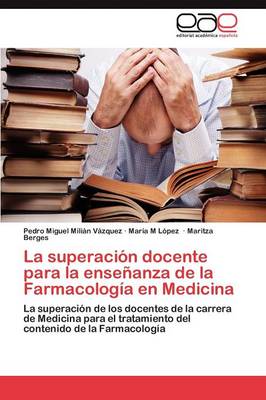 La Superacion Docente Para La Ensenanza de la Farmacologia En Medicina (Paperback)