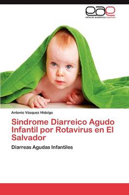 Sindrome Diarreico Agudo Infantil Por Rotavirus En El Salvador (Paperback)