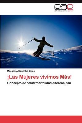 Las Mujeres Vivimos Mas! (Paperback)