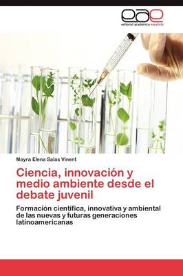 Ciencia, Innovacion y Medio Ambiente Desde El Debate Juvenil (Paperback)