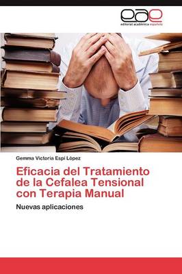 Eficacia del Tratamiento de La Cefalea Tensional Con Terapia Manual (Paperback)