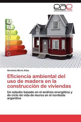 Eficiencia Ambiental del USO de Madera En La Construccion de Viviendas (Paperback)