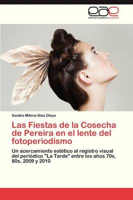 Las Fiestas de la Cosecha de Pereira En El Lente del Fotoperiodismo (Paperback)