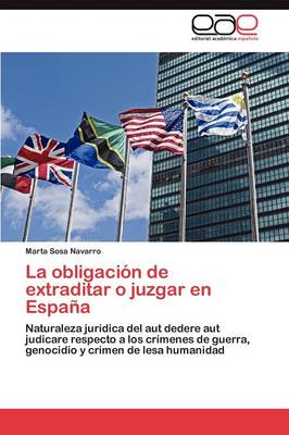 La Obligacion de Extraditar O Juzgar En Espana (Paperback)